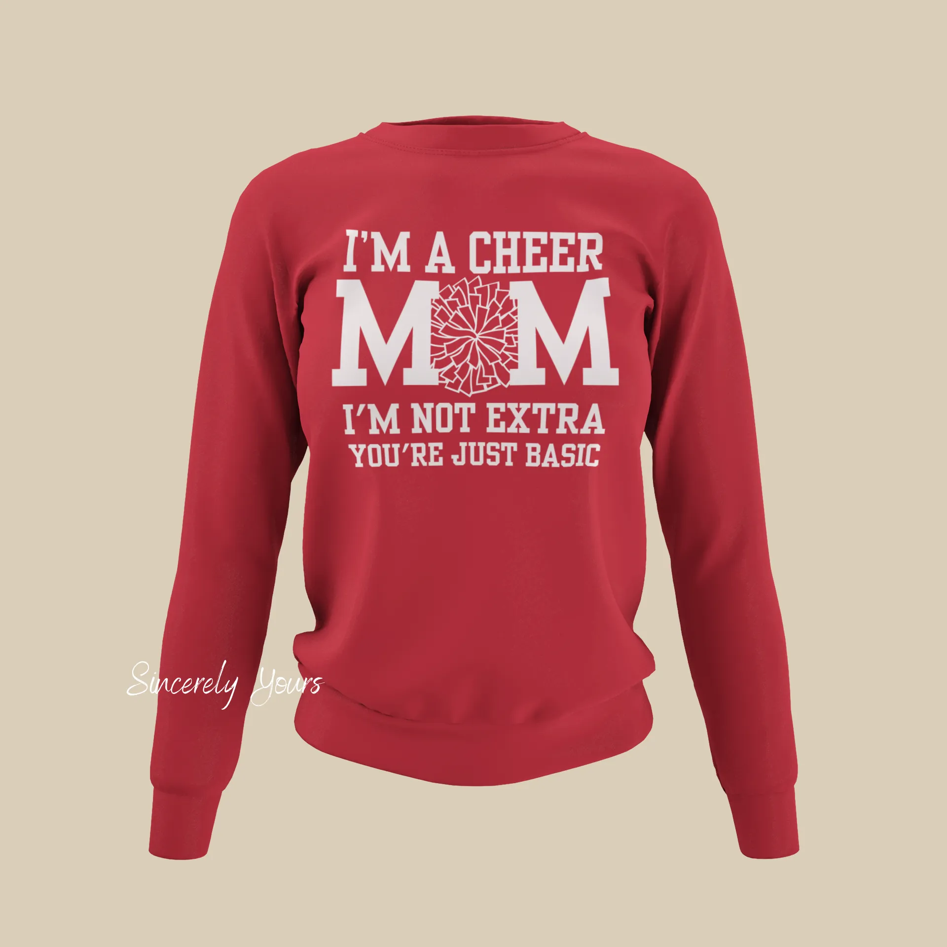 I'm a Cheer Mom - I'm Not Extra Sweatshirt