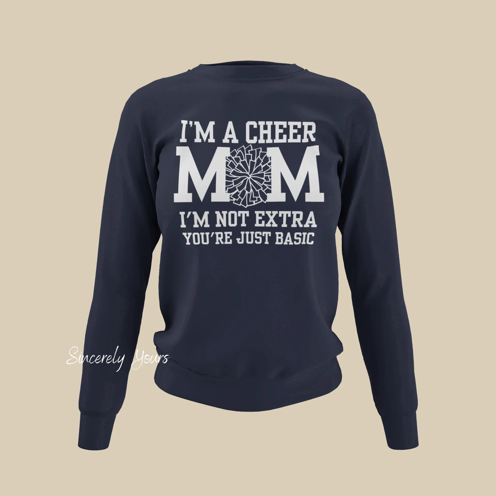 I'm a Cheer Mom - I'm Not Extra Sweatshirt