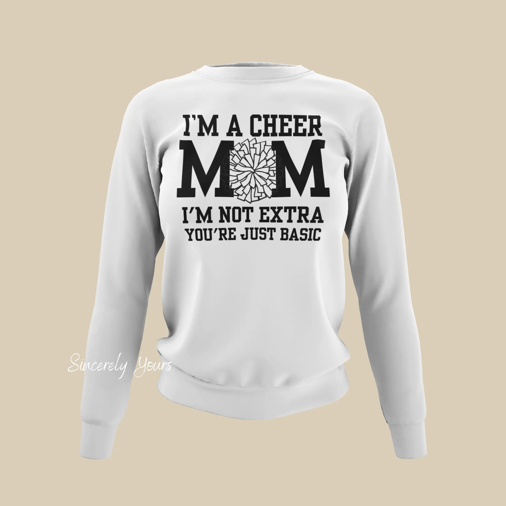 I'm a Cheer Mom - I'm Not Extra Sweatshirt