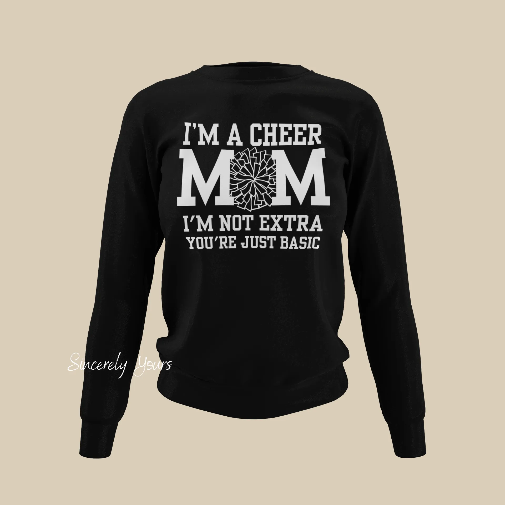 I'm a Cheer Mom - I'm Not Extra Sweatshirt